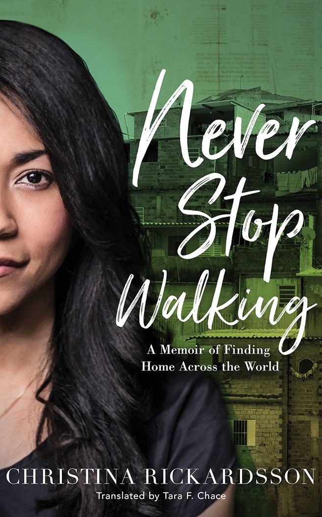Never Stop Walking: A Memoir of Finding Home Across the World