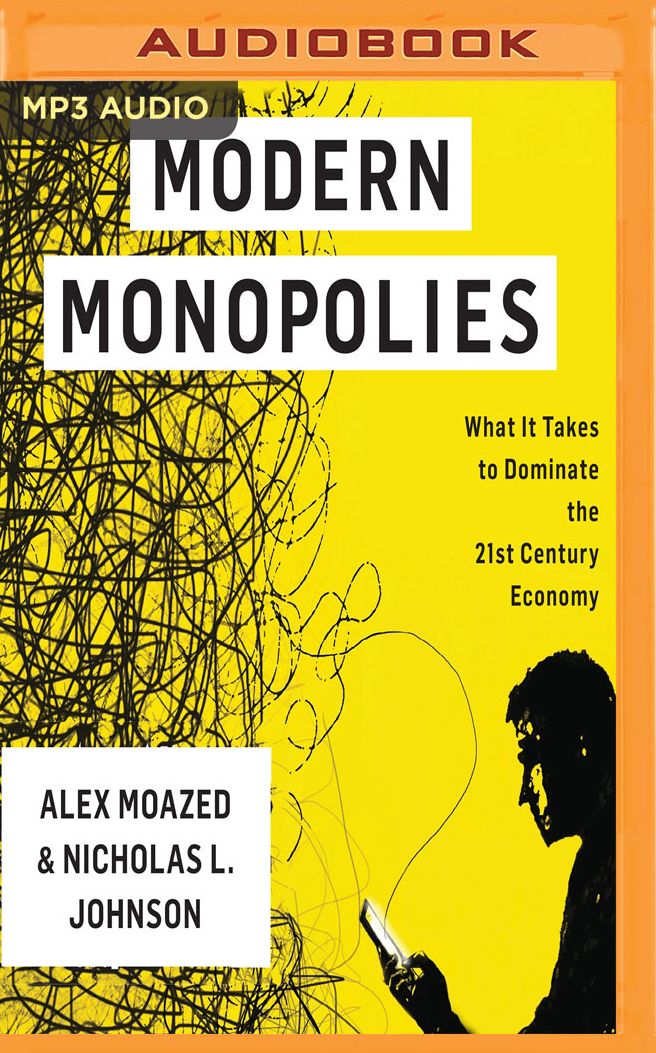 Modern Monopolies: What It Takes to Dominate the 21st Century Economy