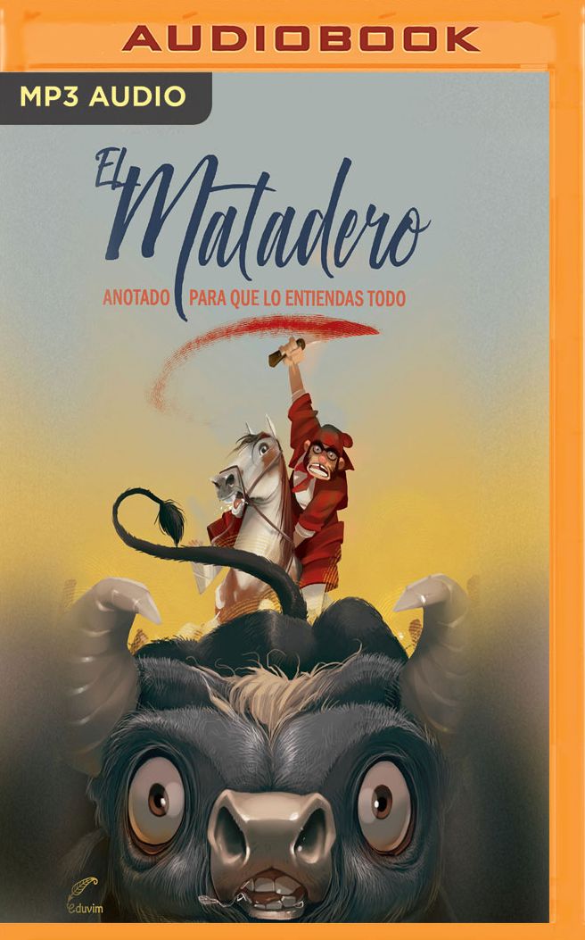 El Matadero: Anotado Para Que Lo Entiendas Todo