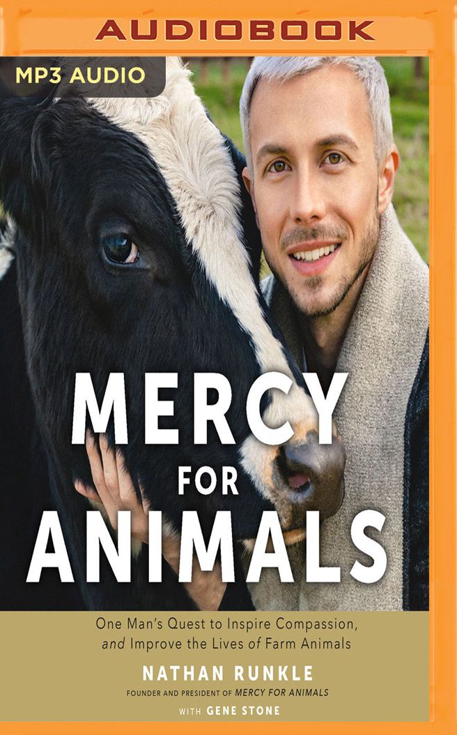 Mercy for Animals: One Man's Quest to Inspire Compassion and Improve the Lives of Farm Animals