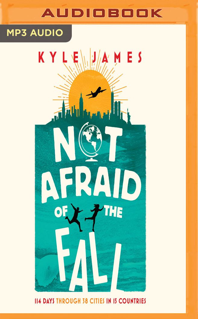 Not Afraid of the Fall: 114 Days through 38 Cities in 15 Countries