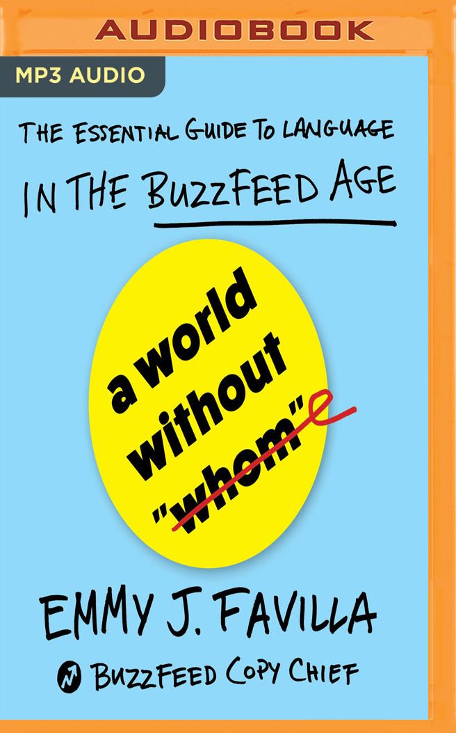 A World Without Whom: The Essential Guide to Language in the BuzzFeed Age