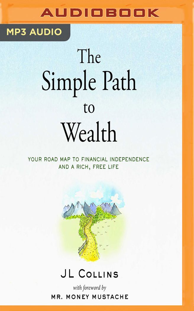 The Simple Path to Wealth: Your road map to financial independence and a rich, free life