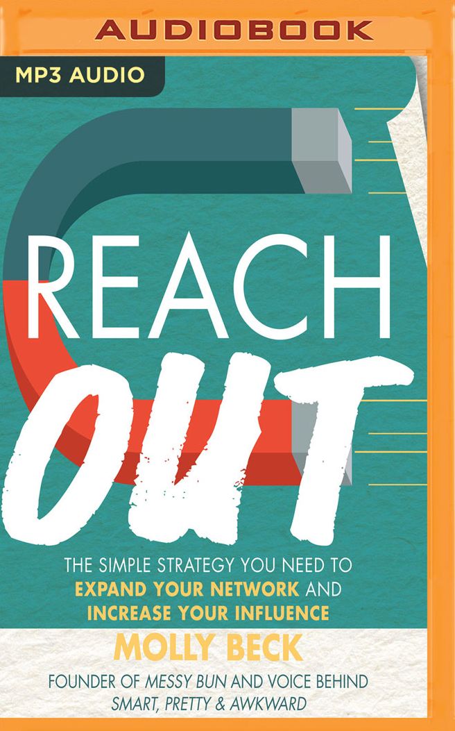 Reach Out: The Simple Strategy You Need to Expand Your Network and Increase Your Influence