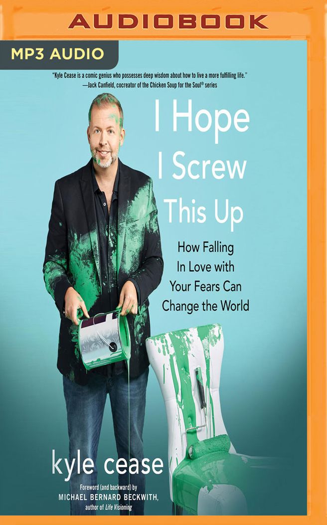 I Hope I Screw This Up: How Falling in Love with Your Fears Can Change the World