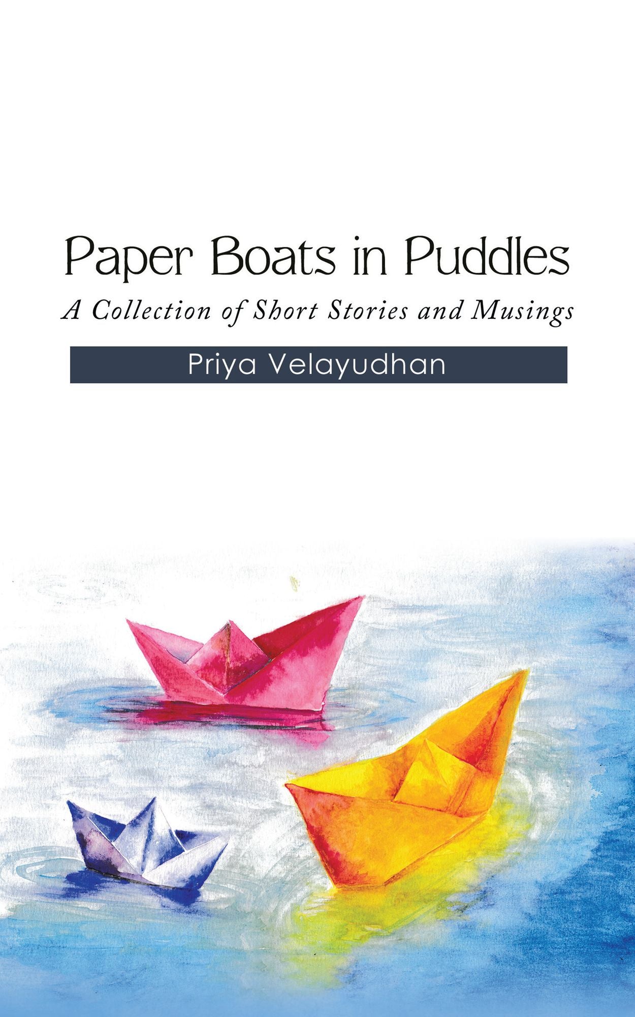 Paper Boats in Puddles: A Collection of Short Stories and Musings