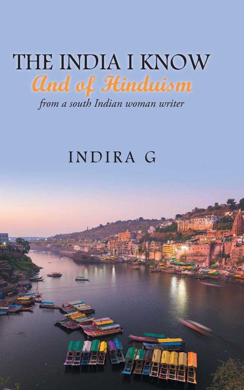 The India I Know- And of Hinduism: Views from a South Indian Woman Writer