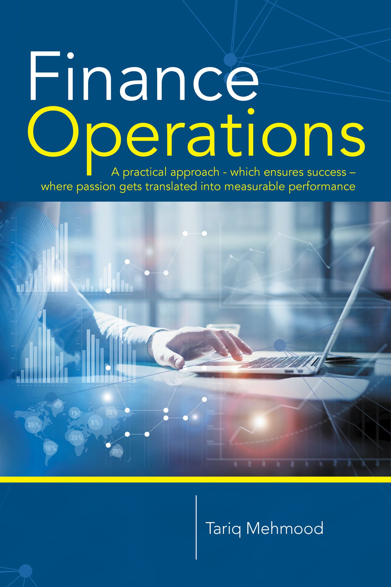 Finance Operations: A Practical Approach - Which Ensures Success - Where Passion Gets Translated into Measurable Performance