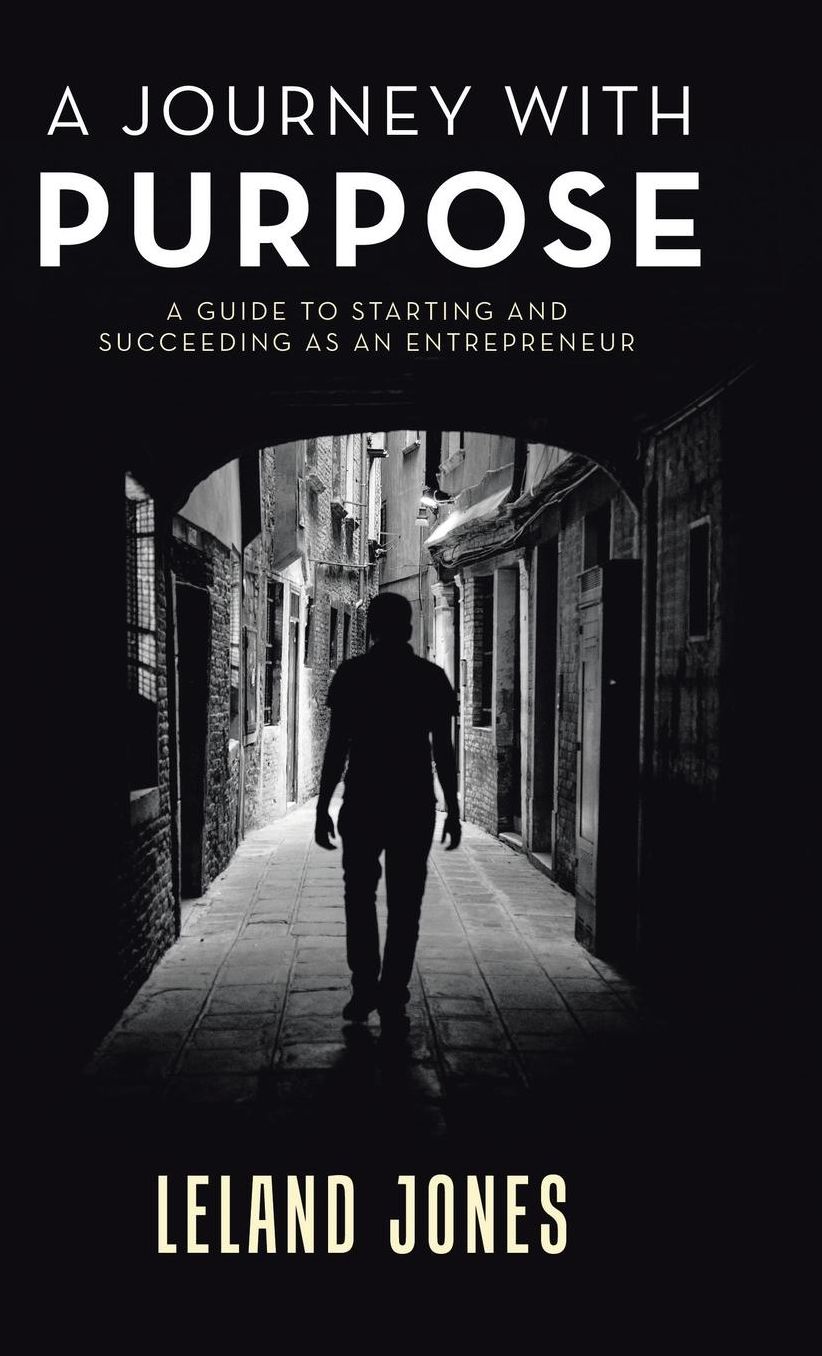 A Journey with Purpose: A Guide to Starting and Succeeding as an Entrepreneur