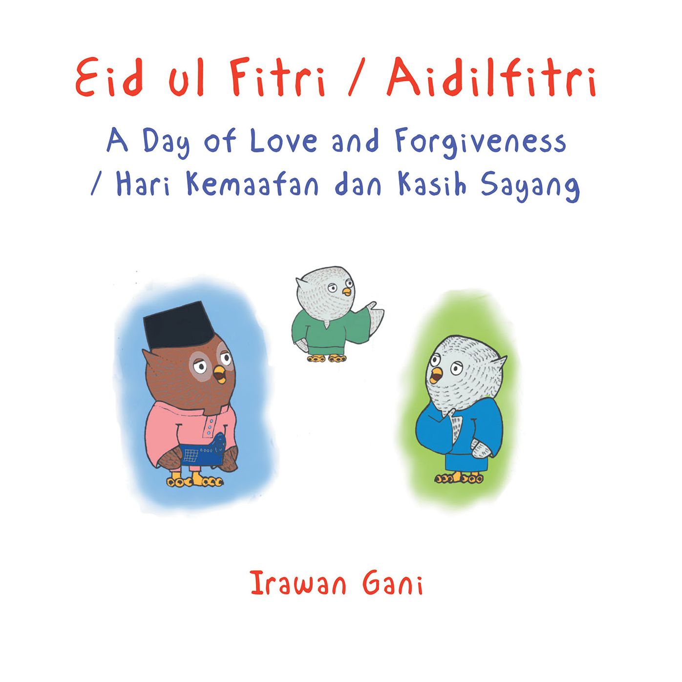 Eid ul Fitri / Aidilfitri: A Day of Love and Forgiveness / Hari Kemaafan Dan Kasih Sayang