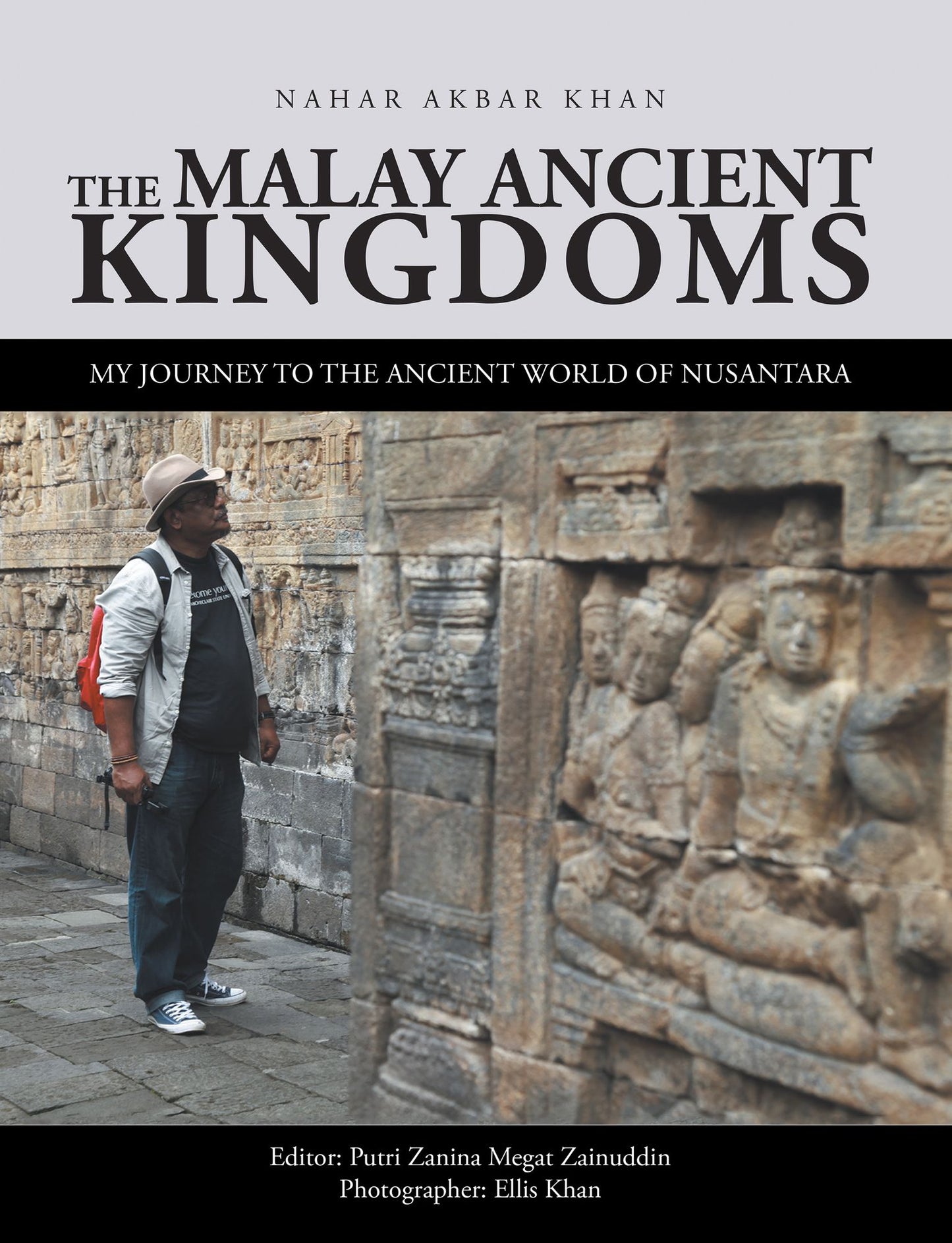 The Malay Ancient Kingdoms: My Journey to the Ancient World of Nusantara
