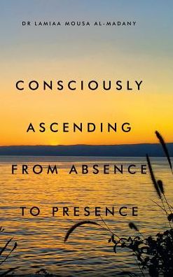 Consciously Ascending from Absence to Presence