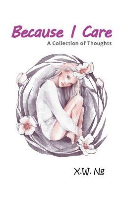 Because I Care: A Collection of Thoughts