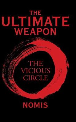 THE ULTIMATE WEAPON: THE VICIOUS CIRCLE