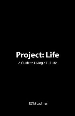 Project: Life: A Guide to Living a Full Life