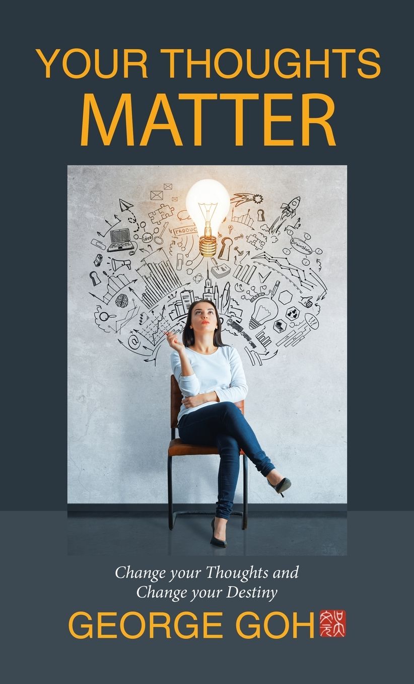 Your Thoughts Matter: Change Your Thoughts and Change Your Destiny