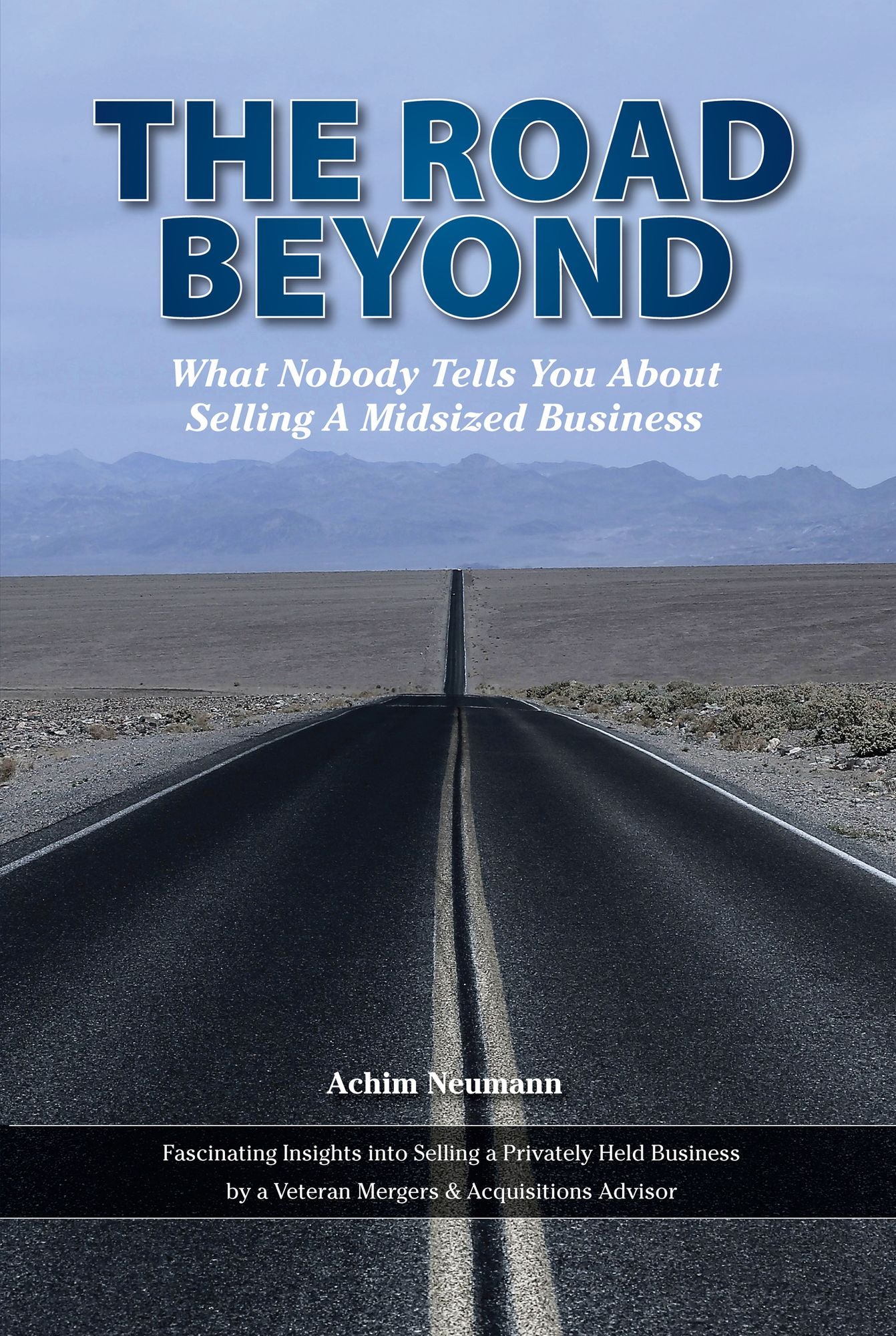 The Road Beyond ...: What Nobody Tells You About Selling a Midsized Business