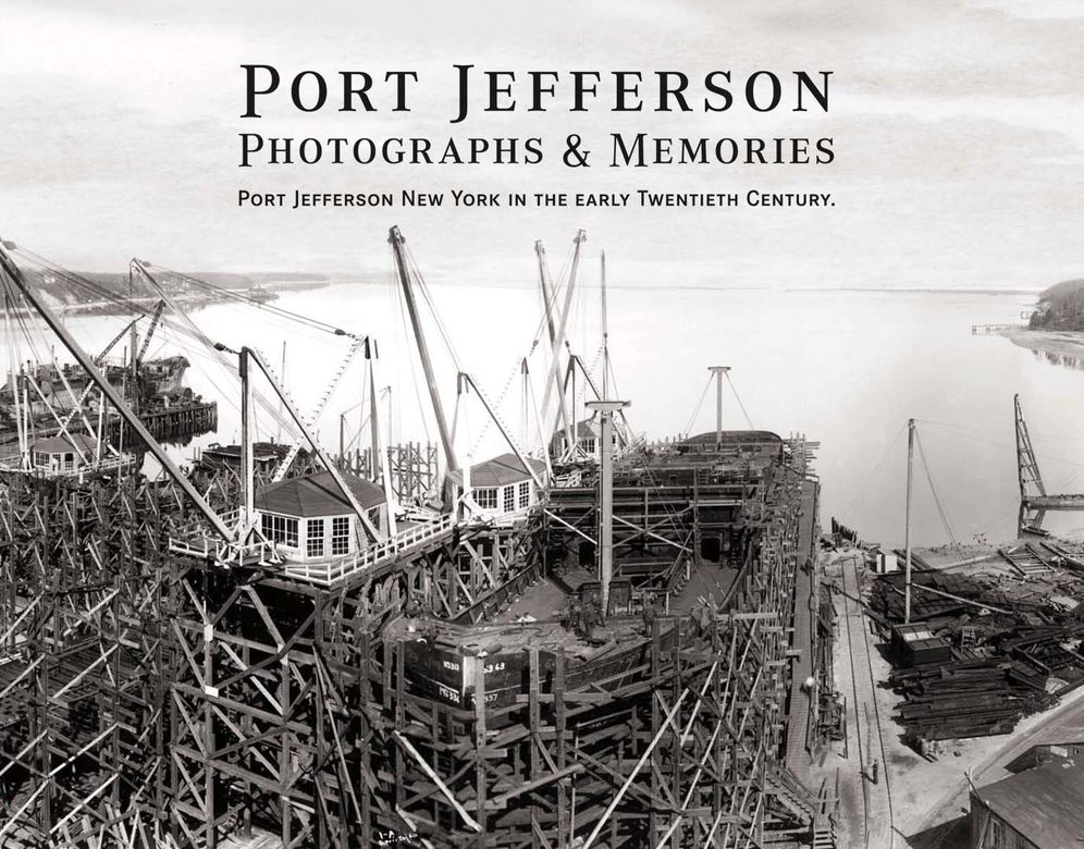 Port Jefferson Photographs and Memories: Port Jefferson New York in the Early Twentieth Century.