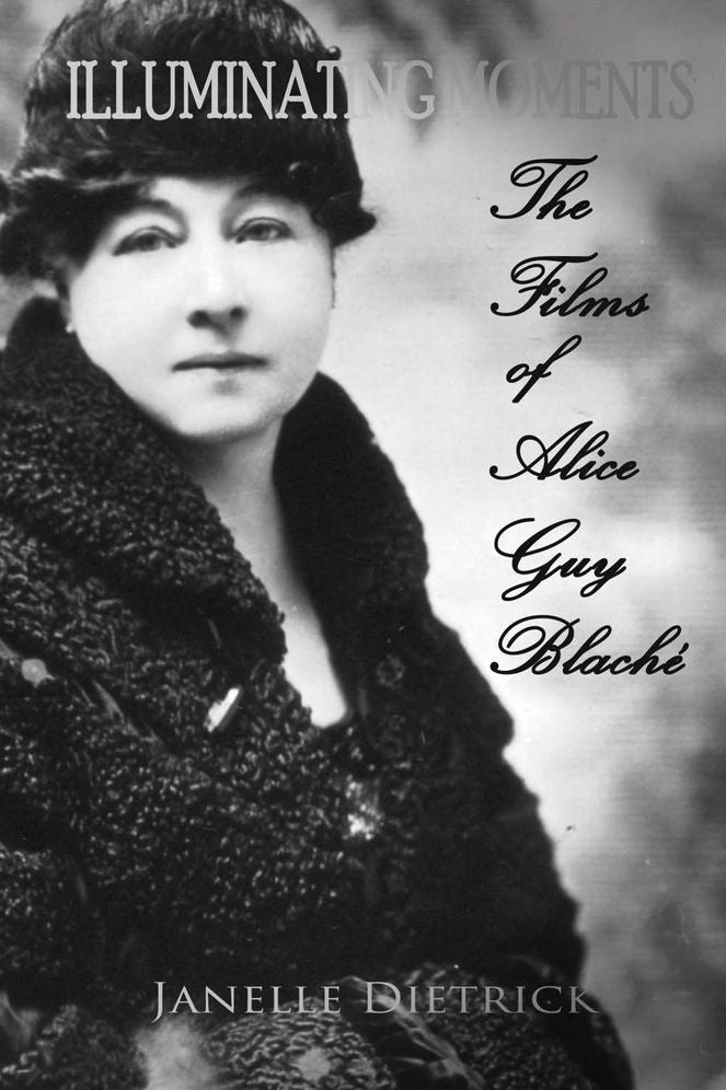 Illuminating Moments: The Films of Alice Guy BlachÃ¯Â¿Â½