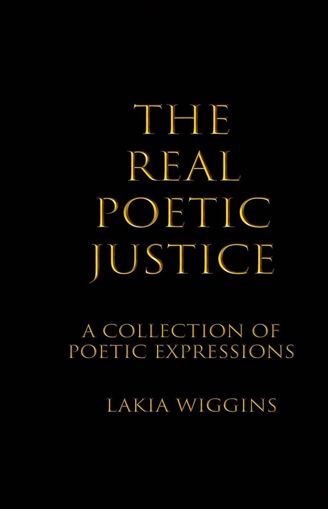 The Real Poetic Justice: A Collection of Poetic Expressions