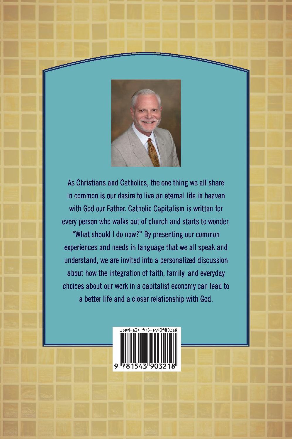 Catholic Capitalism: Applying Scripture and Catholic Social Doctrine in Everyday Life, Work and