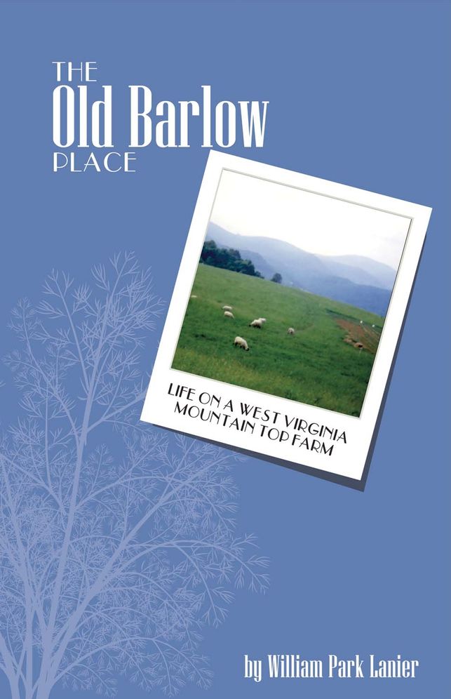 The Old Barlow Place: Life on a West Virginia Mountain Top Farm