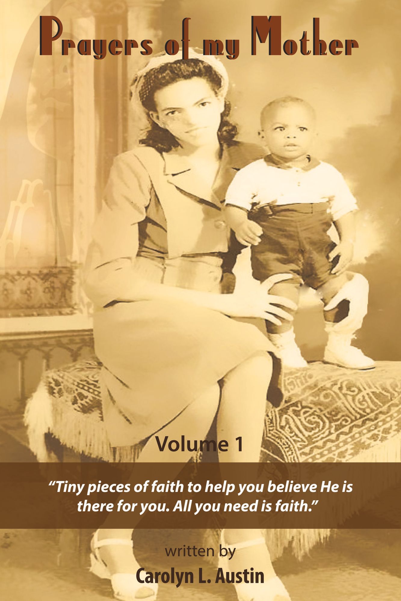 Prayers of My Mother: Tiny Pieces of Faith to Help You Believe He Is There for You