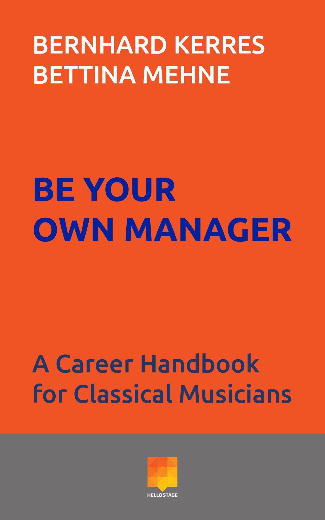 Be Your Own Manager: A Career Handbook for Classical Musicians
