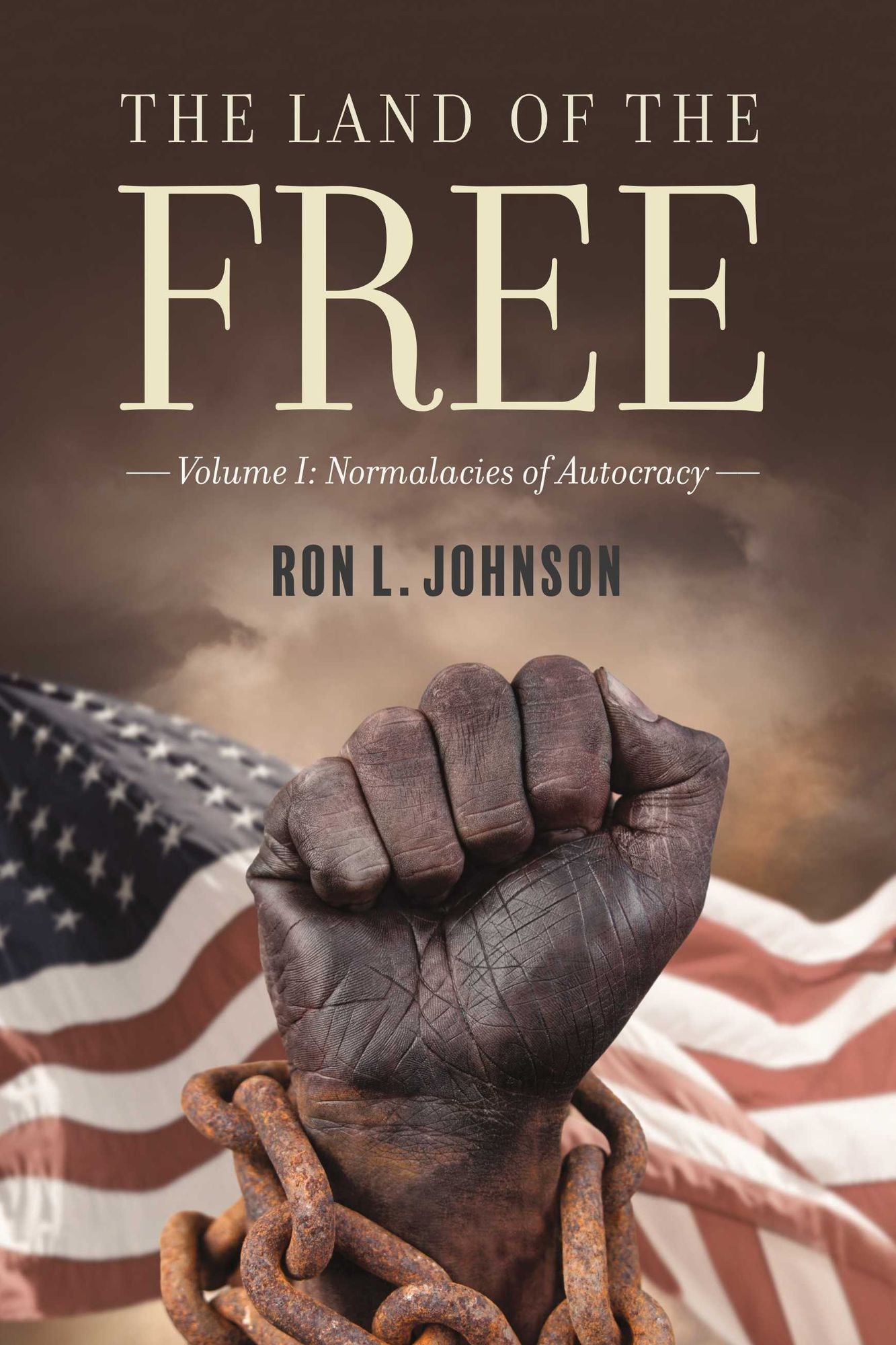 The Land of the Free: Volume I Normalacies of Autocracy