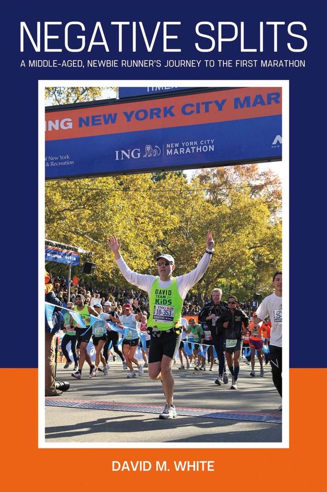 Negative Splits: A Middle-Aged, Newbie Runner's Journey to the First Marathon