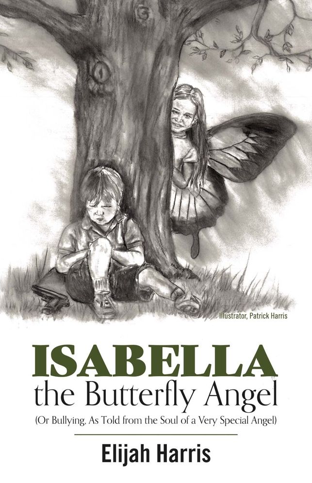 Isabella the Butterfly Angel: (or Bullying, as Told from the Soul of a Very Special Angel)