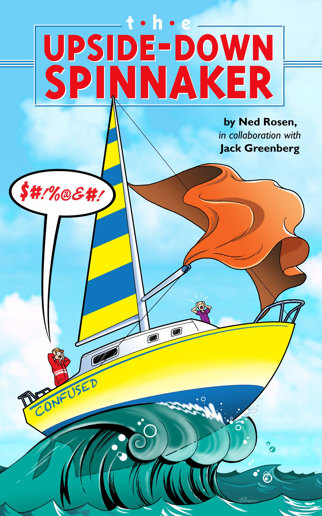 The Upside Down Spinnaker: Ups and Downs of Cruising, Racing, And Buying Cruiser Size Sail Boats