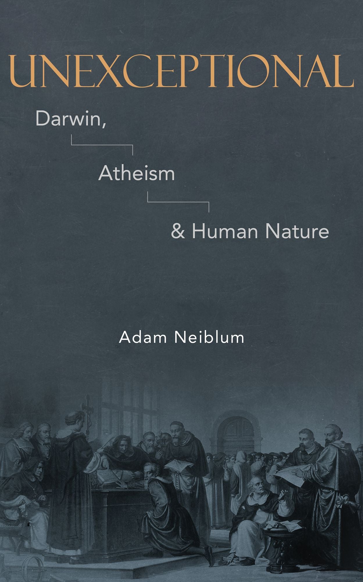 Unexceptional: Darwin, Atheism & Human Nature