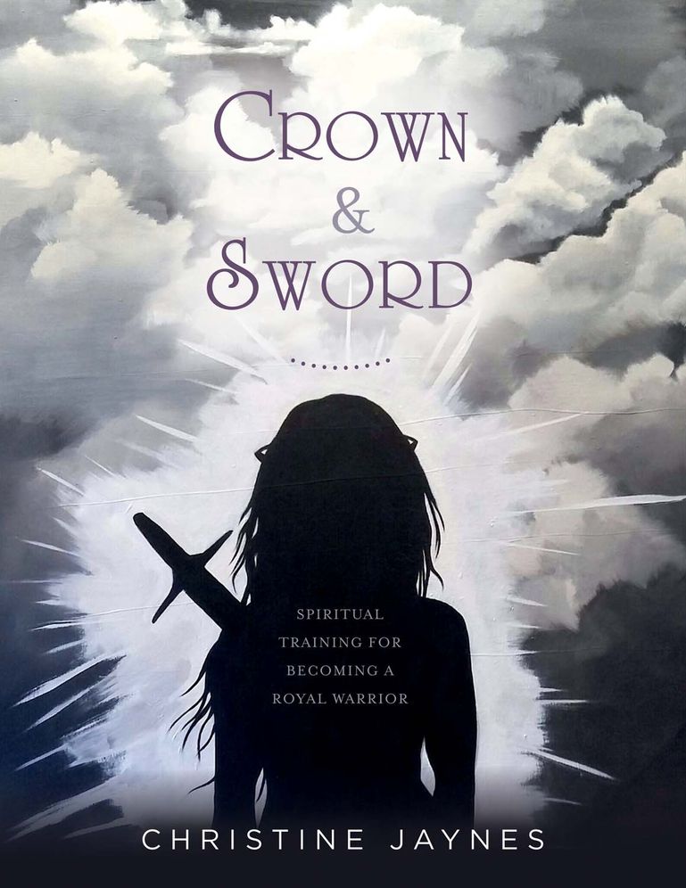 Crown & Sword: Spiritual Training for Becoming a Royal Warrior