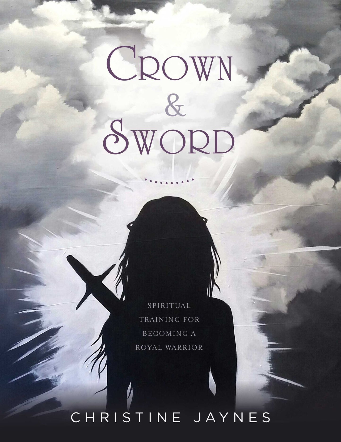 Crown & Sword: Spiritual Training for Becoming a Royal Warrior