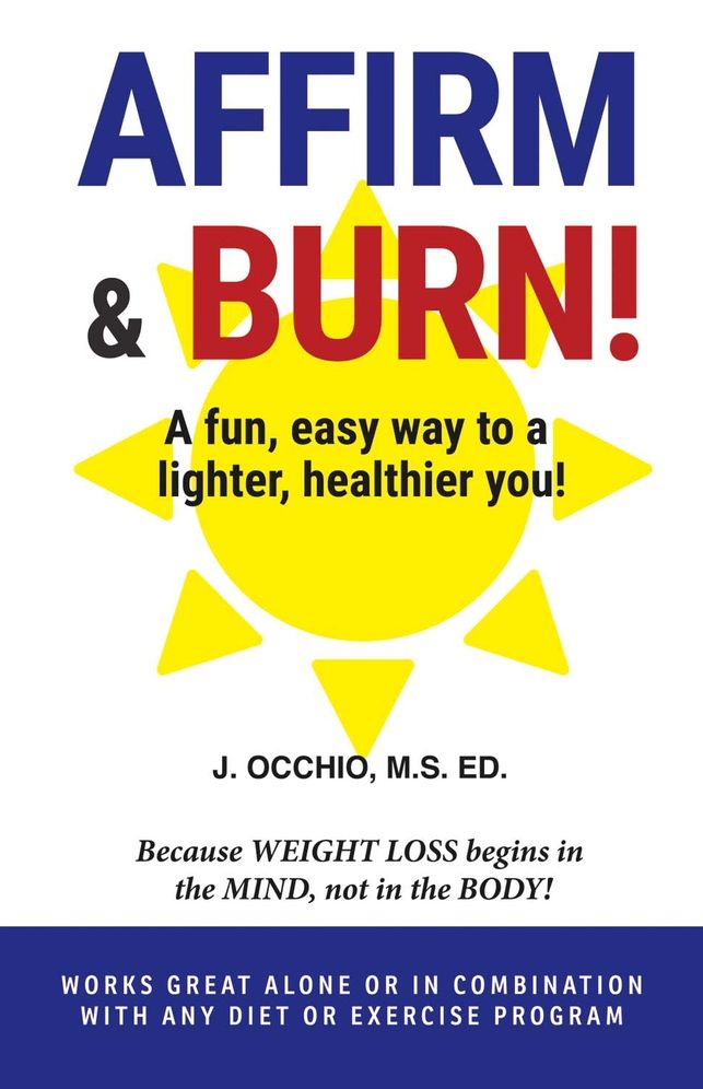 Affirm & Burn!: A Fun, Easy Way to a Lighter, Healthier You!