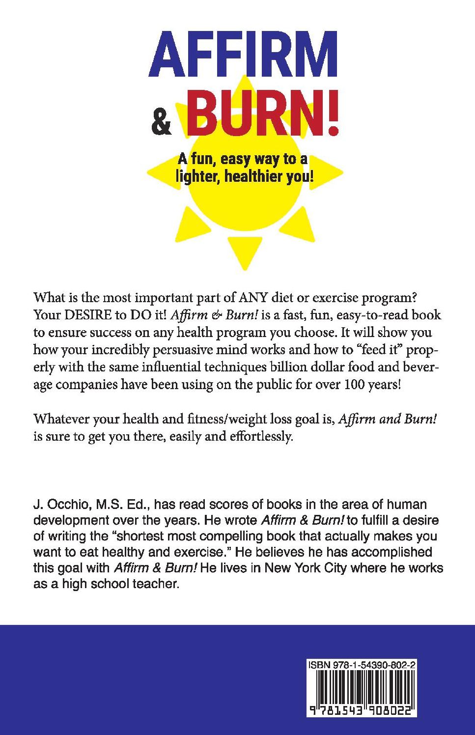 Affirm & Burn!: A Fun, Easy Way to a Lighter, Healthier You!