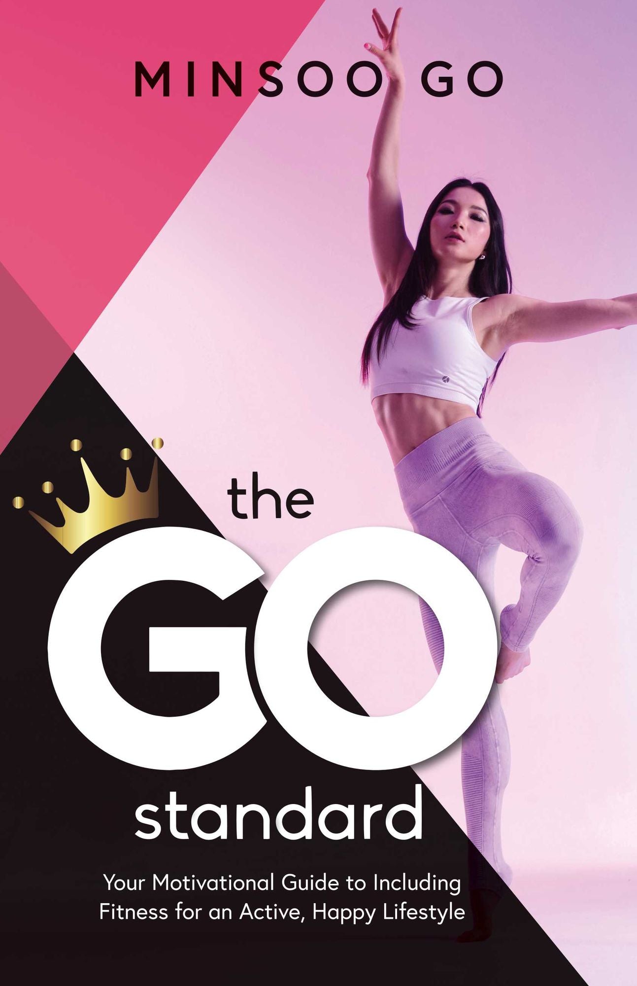 The Go Standard: Your Motivational Guide to Including Fitness For An Active, Happy Lifestyle