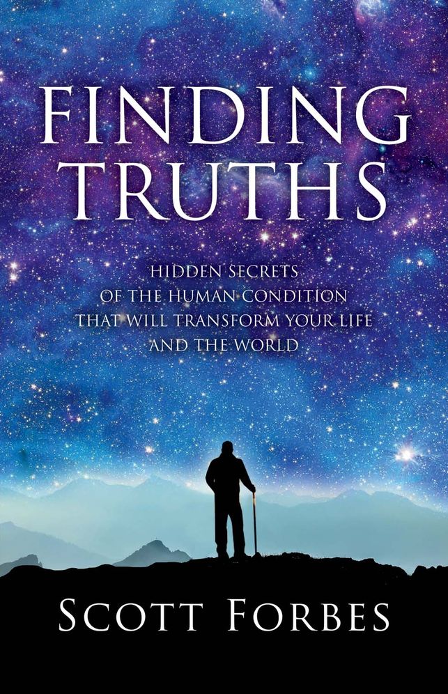 Finding Truths: Hidden Secrets of the Human Condition That Will Transform Your Life and The World