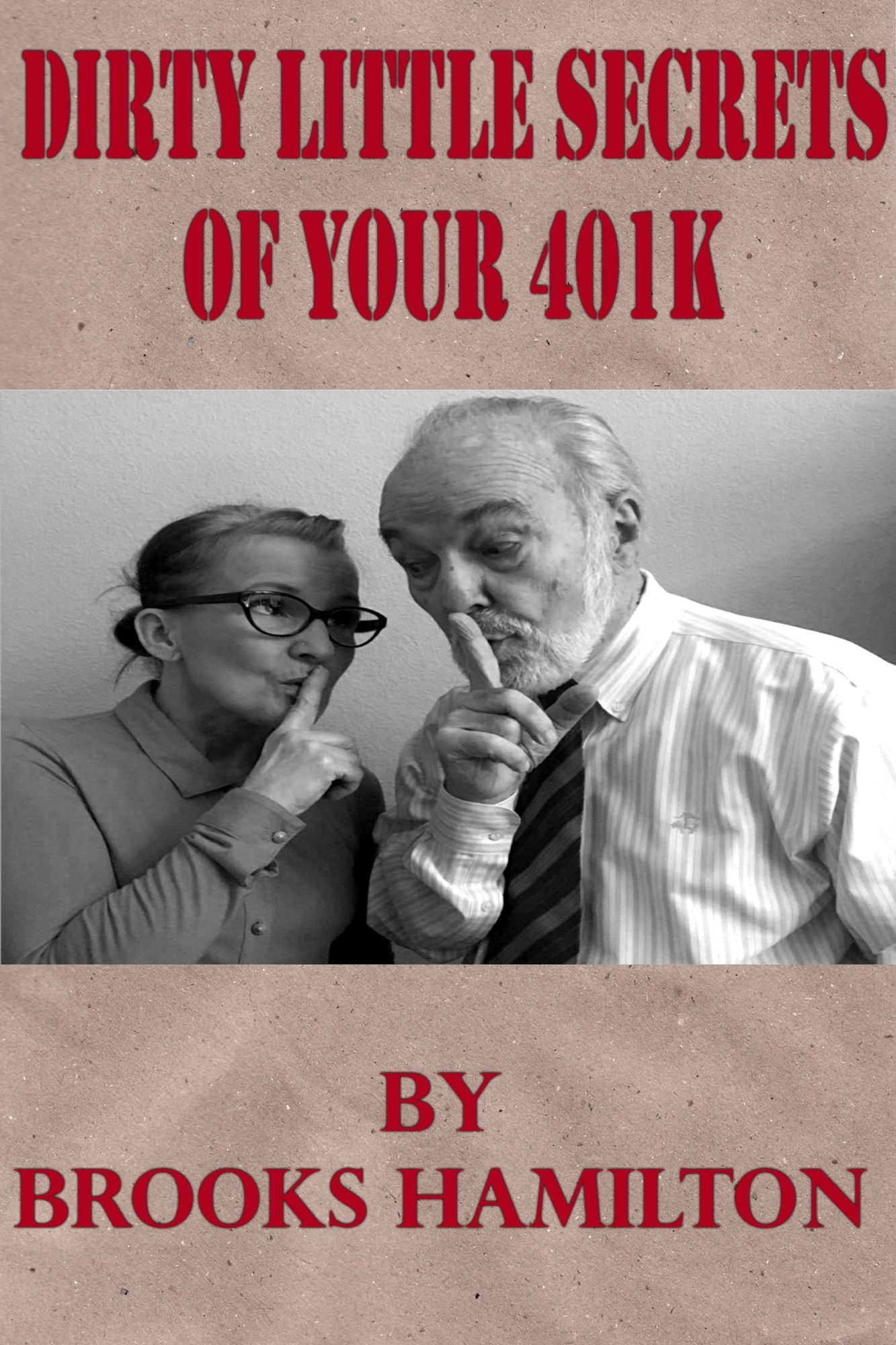 Dirty Little Secrets of Your 401(K): What the "big Money Boys" Don't Want You to Know