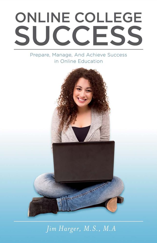 Online College Success: Prepare, Manage, And Achieve Success in Online Education