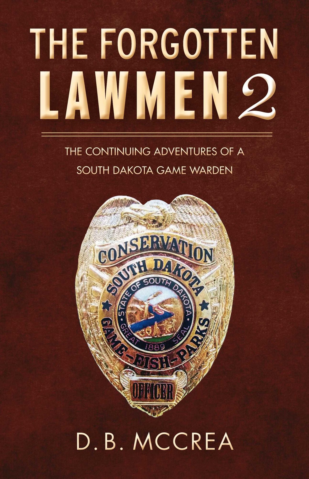 The Forgotten Lawmen Part 2: The Continuing Adventures of a South Dakota Game Warden