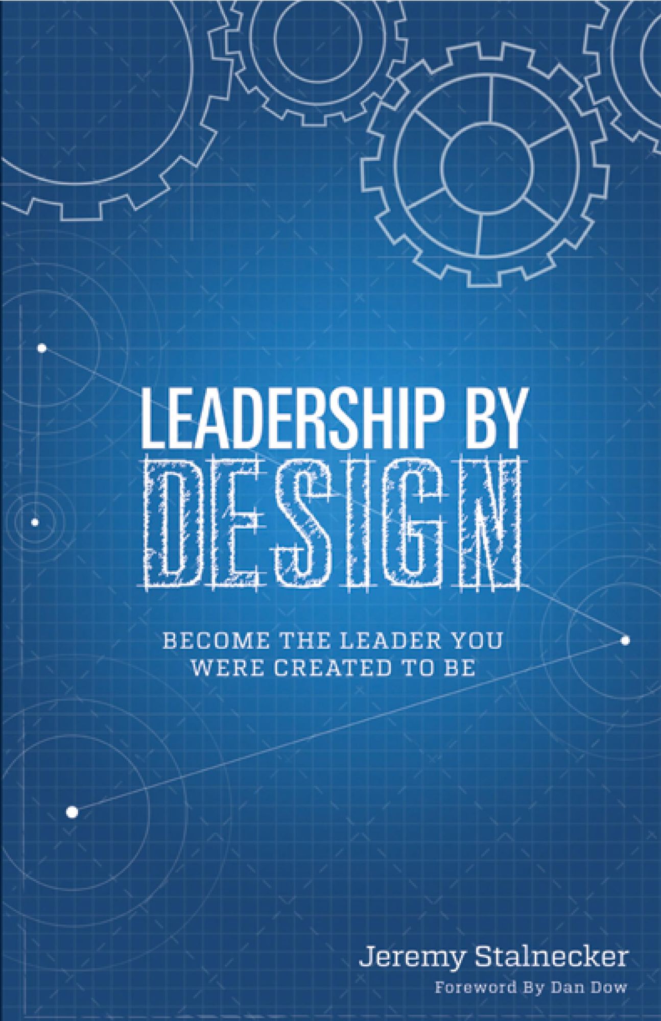 Leadership By Design: Become the Leader You Were Created to Be