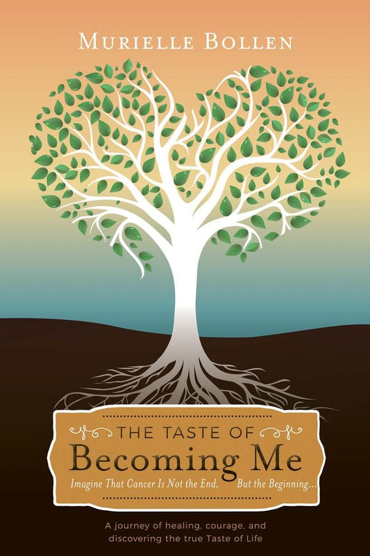 The Taste of Becoming Me: Imagine That Cancer Is Not the End, But the Beginning...