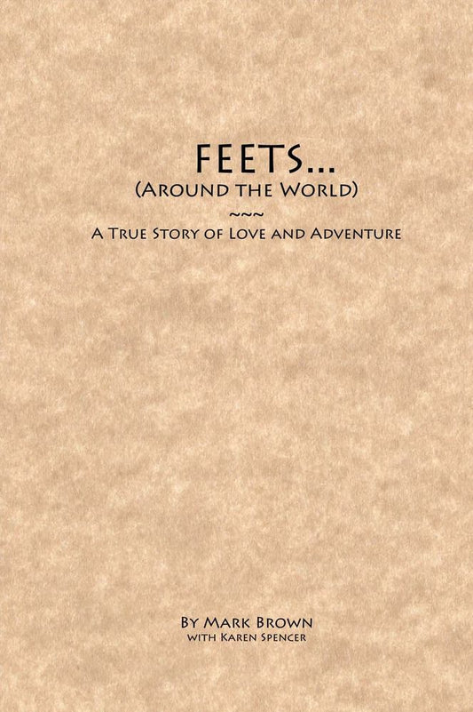 FEETS...Around the World: A True Story of Love and Adventure