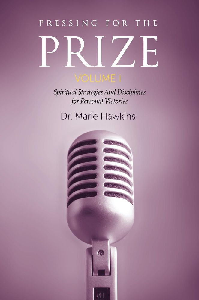 Pressing for the Prize Vol. I: Spiritual Strategies And Disciplines for Personal Victories