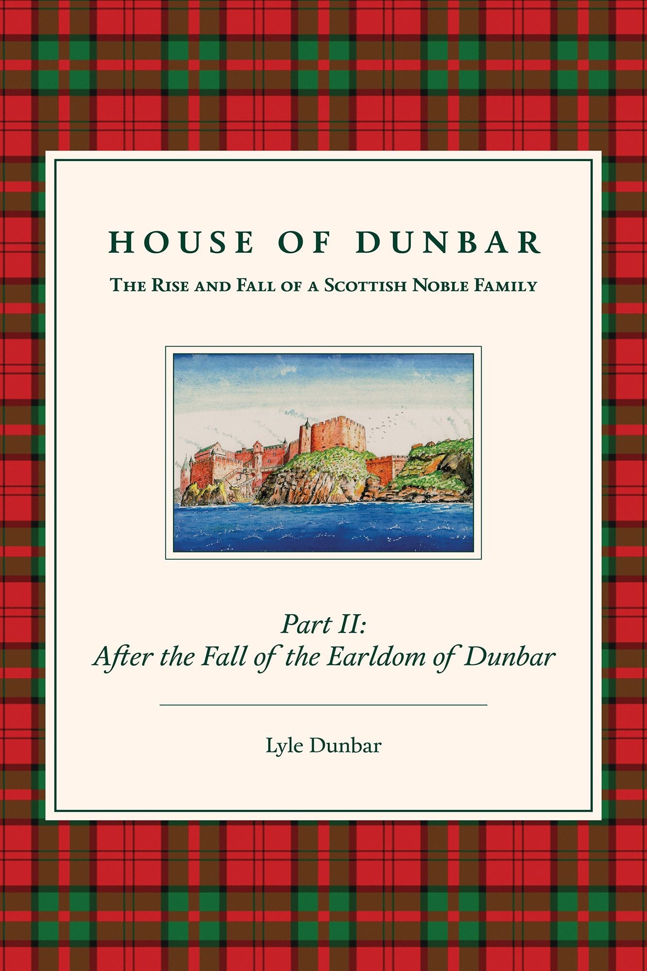 House of Dunbar, Part II: After the Fall of the Earldom of Dunbar: The Rise and Fall of a Scottish Noble Family