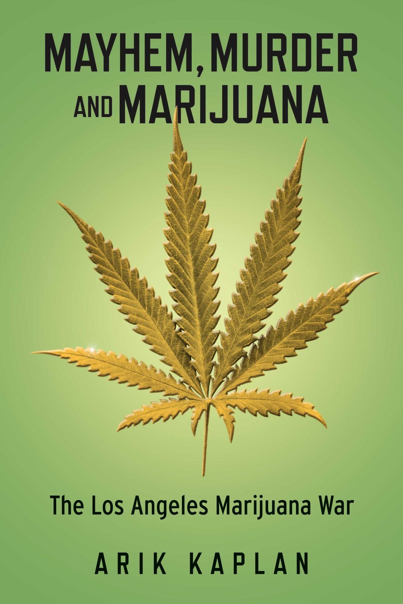 Mayhem, Murder and Marijuana: The Los Angeles Marijuana War