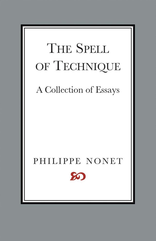 The Spell of Technique: A Collection of Essays