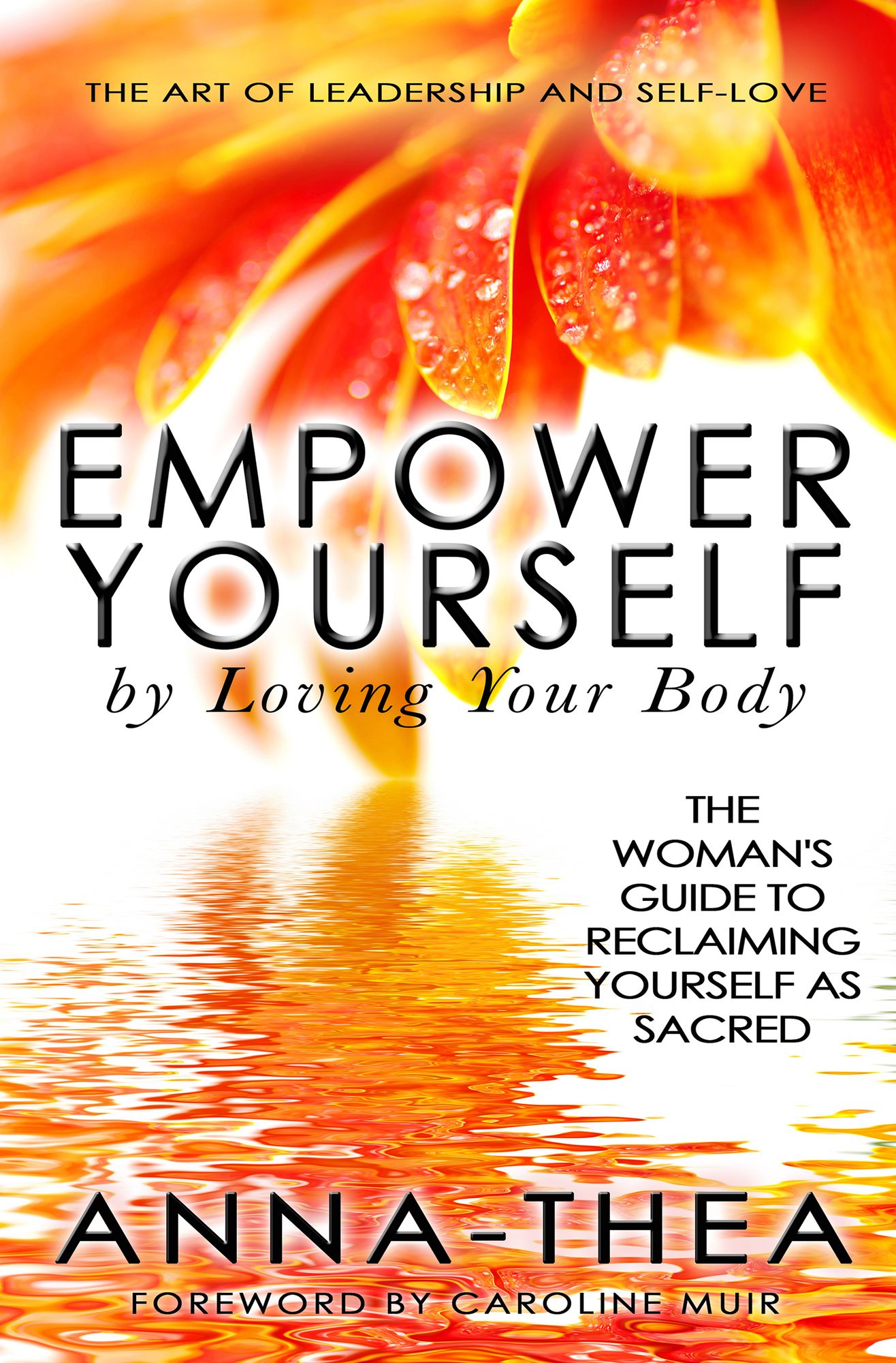 Empower Yourself By Loving Your Body: The Woman's Guide to Reclaiming Yourself as Sacred